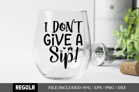I Don’t Give a Sip SVG: A Bold Design for Real Projects
