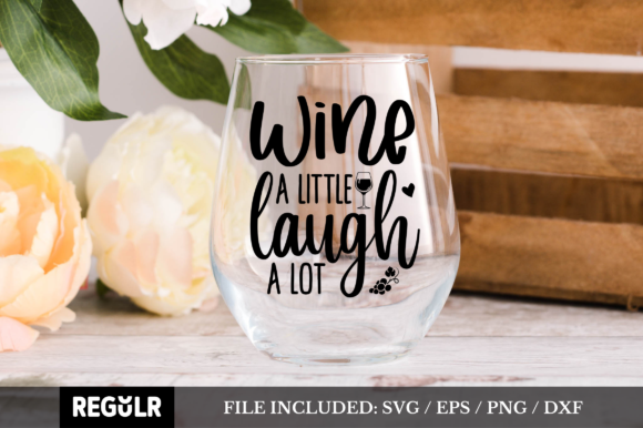 Wine a Little Laugh a Lot SVG Review for Real Projects